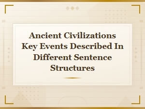 Ancient Civilizations and Their Key Events Through Diverse Perspectives