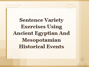 Sentence Variety Exercises Using Ancient Egyptian and Mesopotamian Events