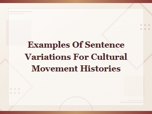 Sentence Variations for Writing Cultural Movement Histories
