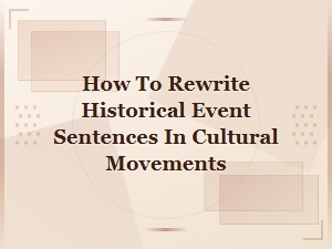 How to Rewrite Historical Event Sentences in Cultural Movements