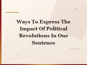 How Political Revolutions Reshape Societies in One Powerful Sentence