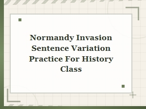 Normandy Invasion Sentence Variation Practice for History Class