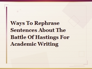 Rephrasing the Battle of Hastings for Academic Writing: Key Strategies